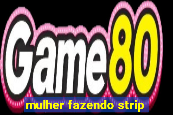 mulher fazendo strip